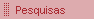 Pesquisas